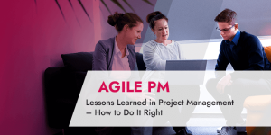 Lessons Learned in Project Management – How to Do It Right