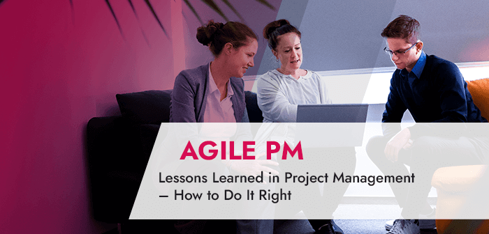 Lessons Learned in Project Management – How to Do It Right