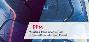 Milestone Trend Analysis Tool – Free MTA for Microsoft Project