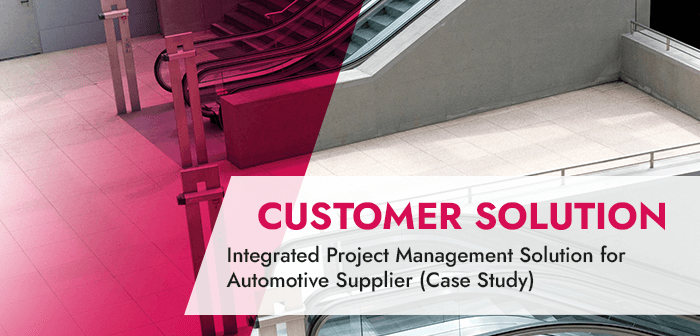 Integrated Project Management Solution for Automotive Supplier (Case Study)