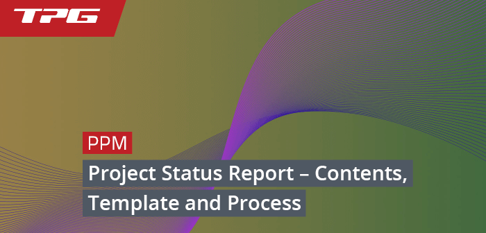 Project Status Report – Contents, Template and Process