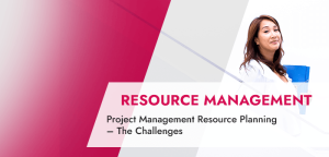 Project Management Resource Planning – The Challenges