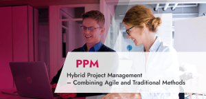 Hybrid Project Management – Combining Agile and Traditional Methods_