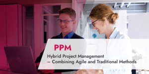 Hybrid Project Management – Combining Agile and Traditional Methods_