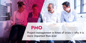 Project management in times of crisis – why it is more important than ever