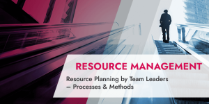 Resource Planning by Team Leaders – Processes & Methods
