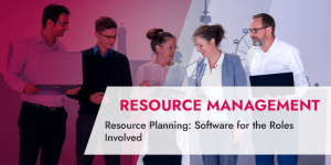 Resource Planning_ Software for the Roles Involved