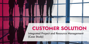 Customer Solution_ Integrated Project and Resource Management