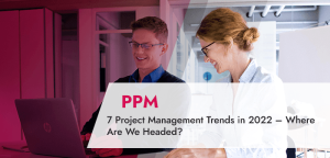 7 Project Management Trends in 2022 – Where Are We Headed?