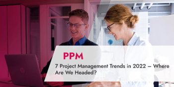 7 Project Management Trends in 2022 – Where Are We Headed?