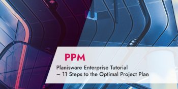 Planisware Enterprise Tutorial – 11 Steps to the Optimal Project Plan