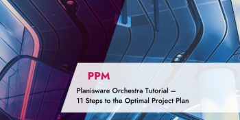 Planisware Orchestra Tutorial – 11 Steps to the Optimal Project Plan