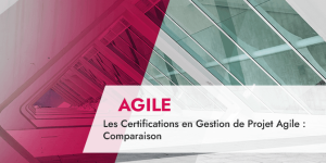 Les Certifications en Gestion de Projet Agile : Comparaison