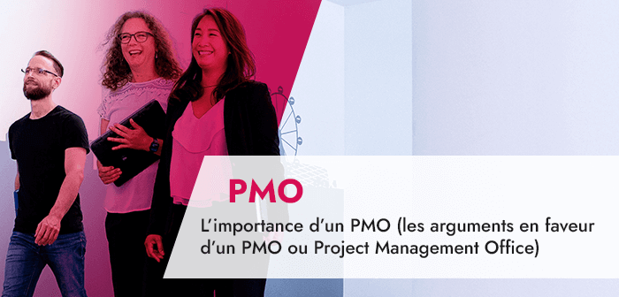 L’importance d’un PMO (les arguments en faveur d’un PMO ou Project Management Office)