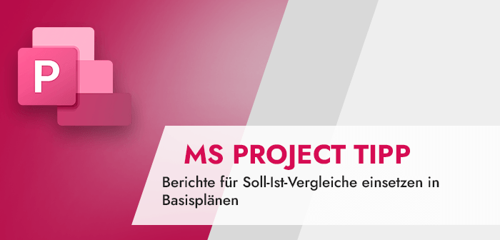 Soll-Ist-Vergleiche in MS Project