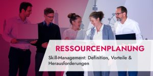 Skill-Management_ Definition, Vorteile und Herausforderungen