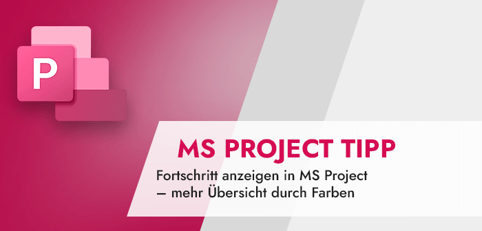 Fortschritt anzeigen in MS Project - mehr Übersicht durch Farben (MS Project Tipp)