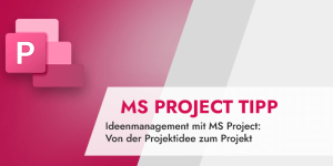 Ideenmanagement mit MS Project_ Von der Projektidee zum Projekt