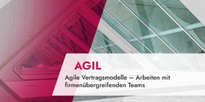 Agile Vertragsmodelle – Arbeiten mit firmenübergreifenden Teams
