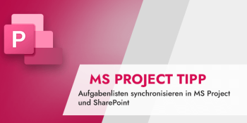 Microsoft Project Tipp Aufgabenlisten synchronisieren in MS Project und SharePoint