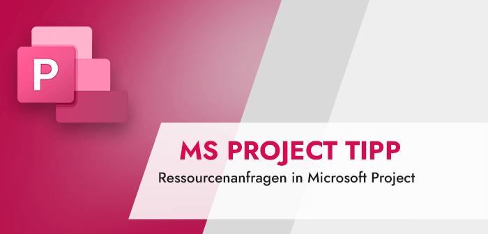 Microsoft Project Tipp Ressourcenanfragen in Microsoft Project