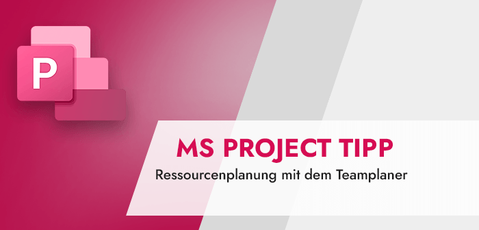 Microsoft Project Tipp Ressourcenplanung mit dem Teamplaner