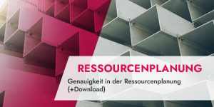 Genauigkeit in der Ressourcenplanung (+Download)