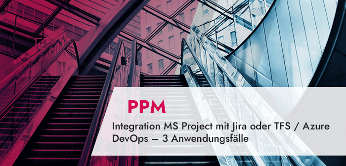 Integration MS Project mit Jira oder TFS _ Azure DevOps – 3 Anwendungsfälle