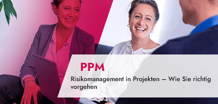 Risikomanagement in Projekten – Wie Sie richtig vorgehen