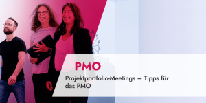 Wie Sie durch Projektportfolio-Meetings Ihre Multiprojektlandschaft richtig steuern – Tipps für das PMO