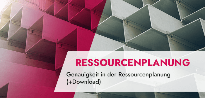 Genauigkeit in der Ressourcenplanung (+Download)