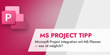 Microsoft Project Integration mit MS Planner – was ist möglich