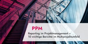 Reporting im Projektmanagement - Beispiele und Prozesse