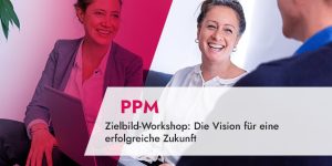 Zielbild-Workshop erfolgreiche Zukunft PPM